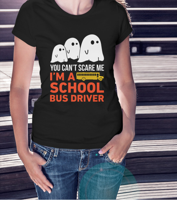 You Can't Scare Me I'm A School Bus Driver Halloween Ghosts And Yellow Bus T-Shirt