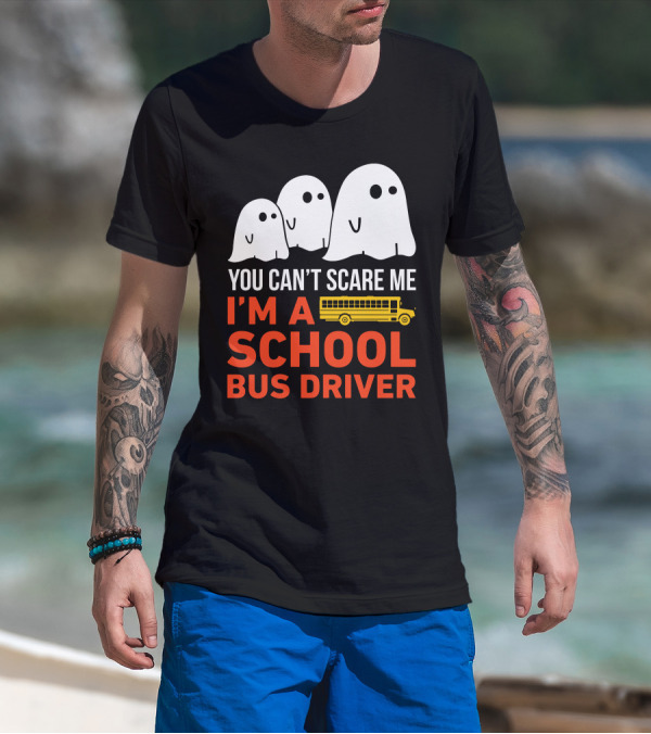 You Can't Scare Me I'm A School Bus Driver Halloween Ghosts And Yellow Bus T-Shirt