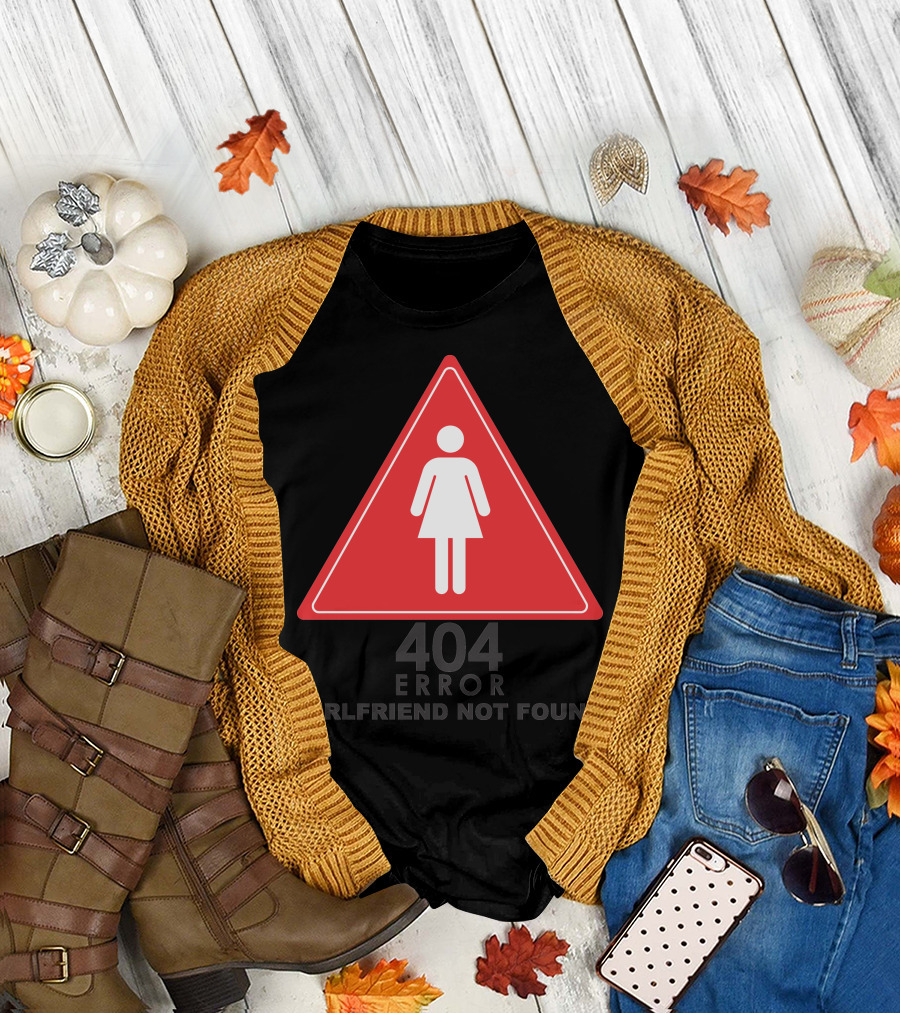 404 Error Girlfriend Not Found Triangle Warning Sign T-Shirt