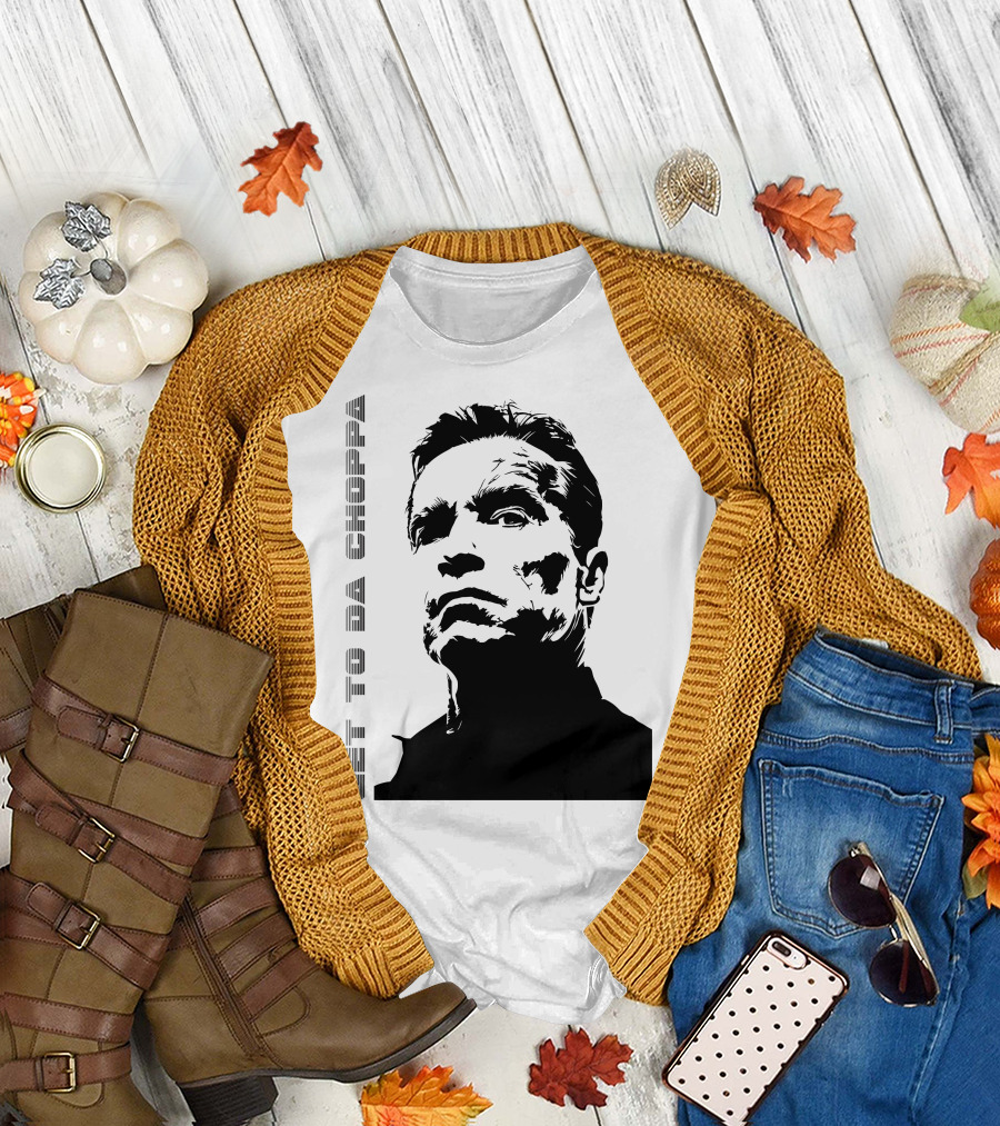 Get To Da Choppa Iconic Movie Quote and Action Star T-Shirt