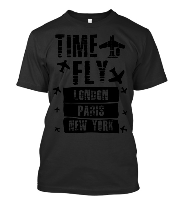 Time To Fly With Airplanes To London Paris New York T-Shirt