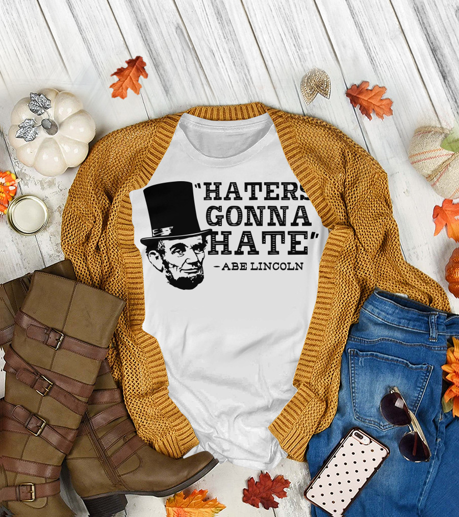 Haters Gonna Hate Abe Lincoln Top Hat T-Shirt