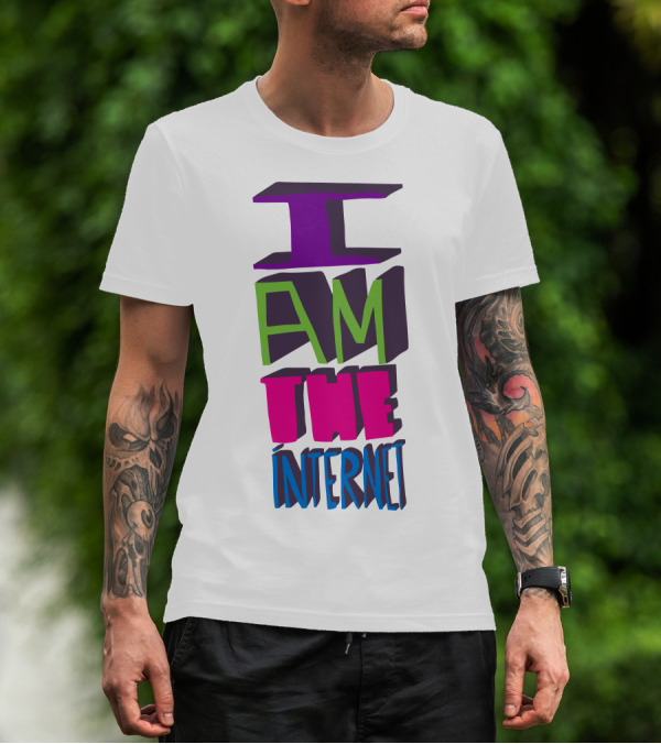 I AM THE INTERNET T-Shirt