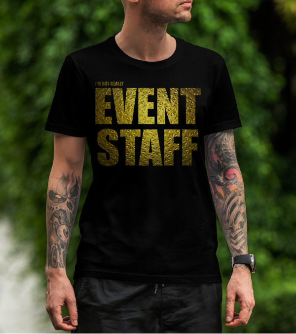 I'm Not Really Event Staff T-Shirt