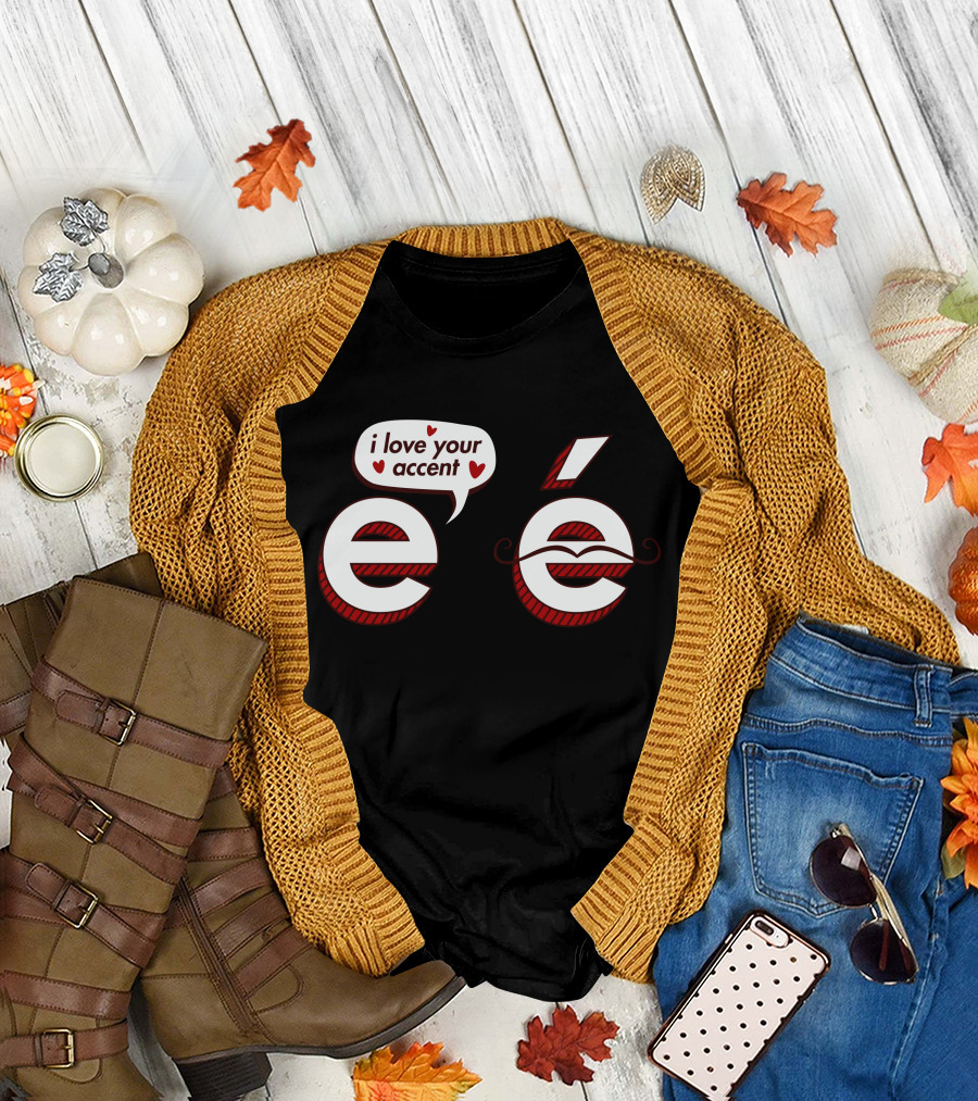 I Love Your Accent E Mustache Heart Speech Bubble T-Shirt