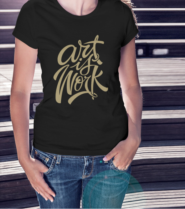 Art Is Work Script Typography T-Shirt