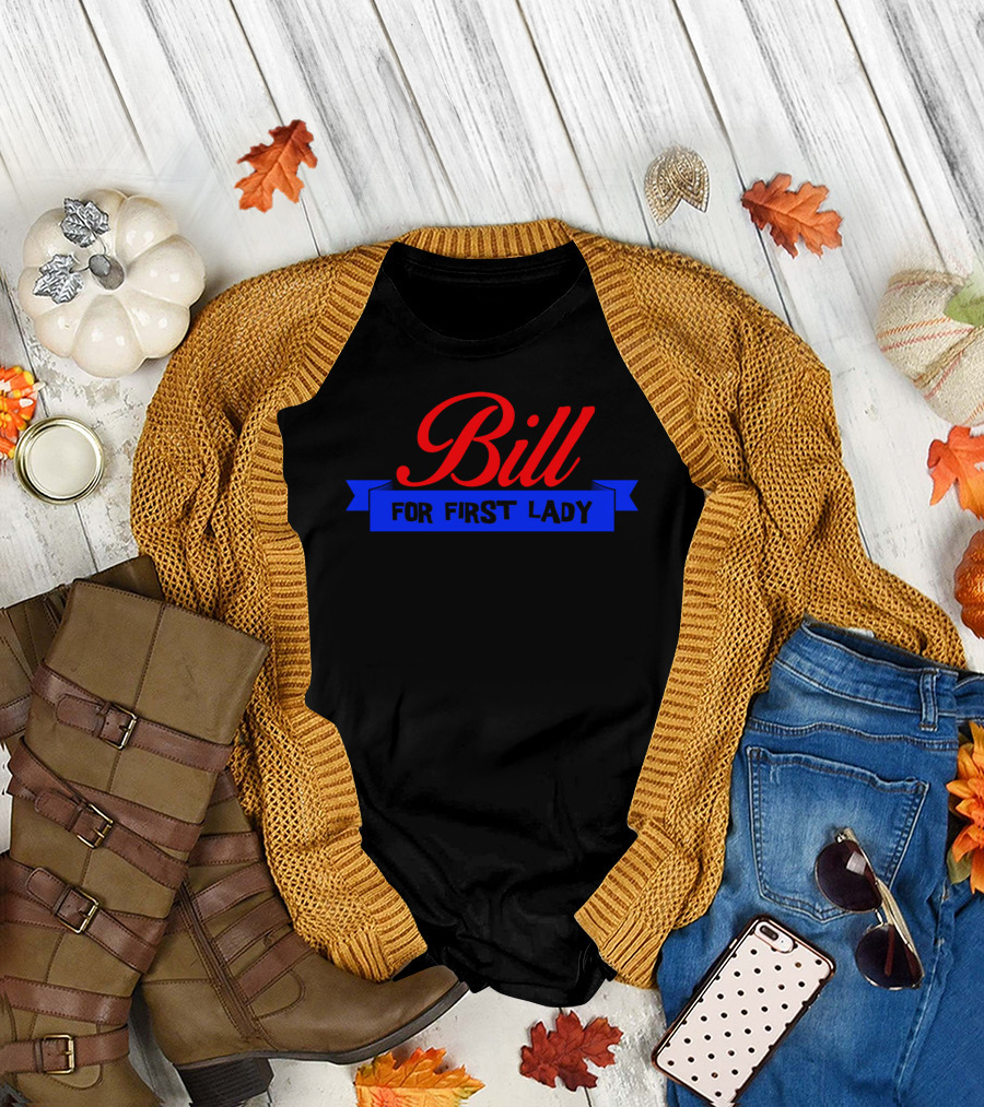 Bill For First Lady T-Shirt