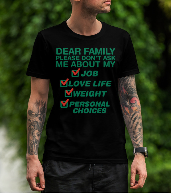 Dear Family Please Don’t Ask Me About My Job Love Life Weight Personal Choices Checkmarks T-Shirt