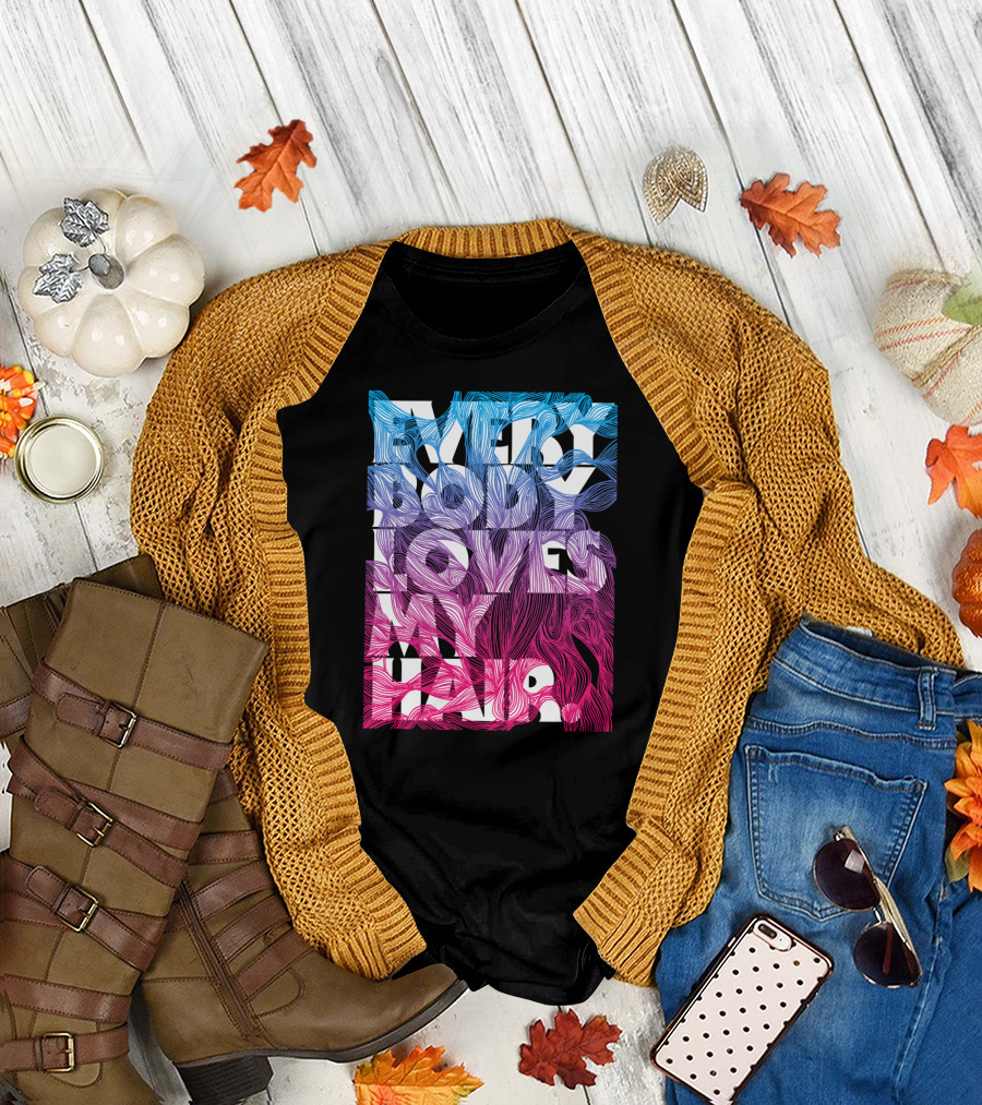 Everybody Loves My Hair In Colorful Flowing Text T-Shirt