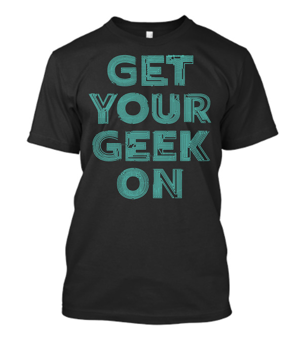 Get Your Geek On Circuit T-Shirt