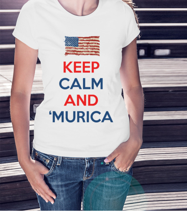 KEEP CALM AND ‘MURICA USA FLAG T-Shirt