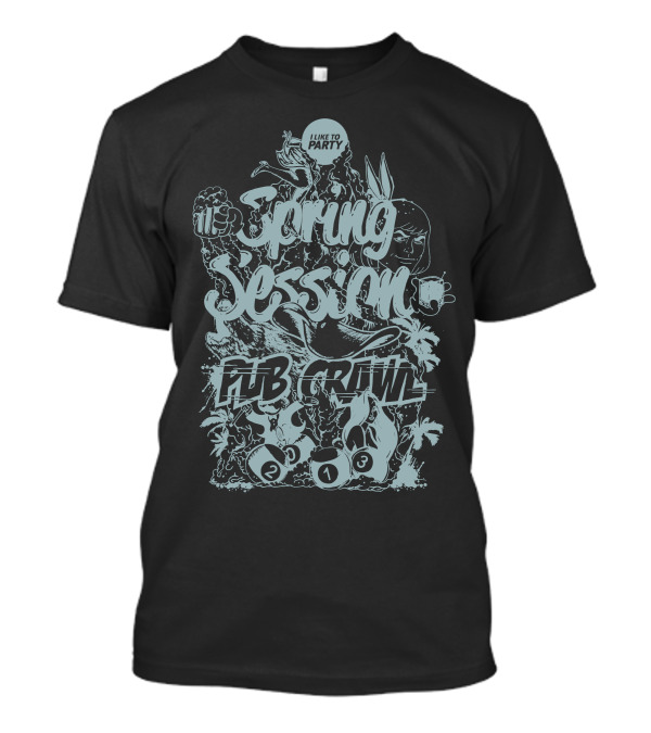 Spring Session Pub Crawl 2013 Like To Party T-Shirt