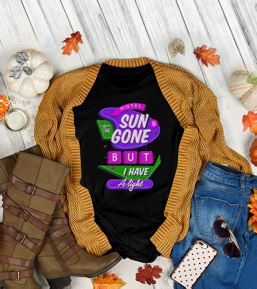 Motel Sun is Gone But I Have a Light T-Shirt