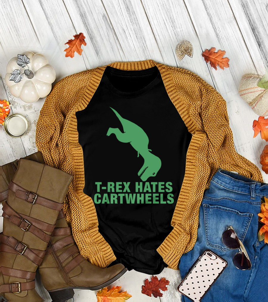 T Rex Hates Cartwheels Funny Dinosaur Humor T-Shirt