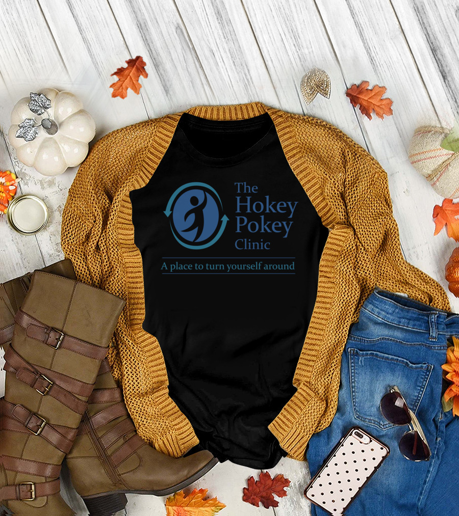 The Hokey Pokey Clinic A Place to Turn Yourself Around Playful T-Shirt