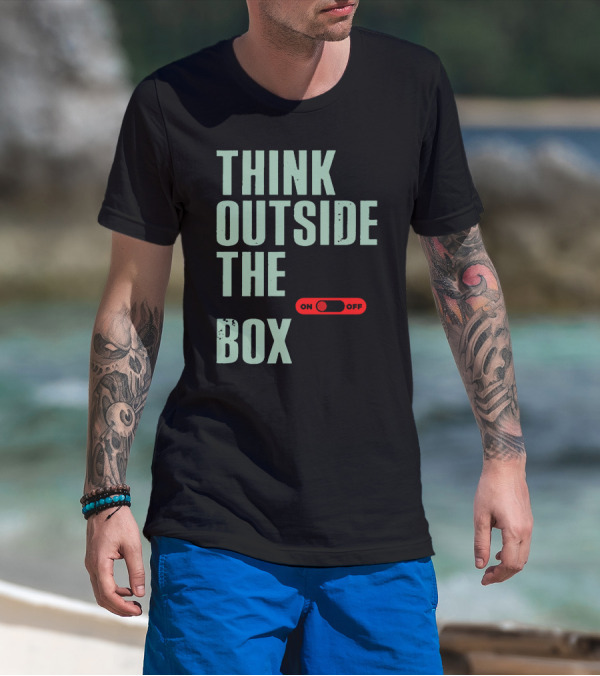 THINK OUTSIDE THE BOX ON OFF T-Shirt
