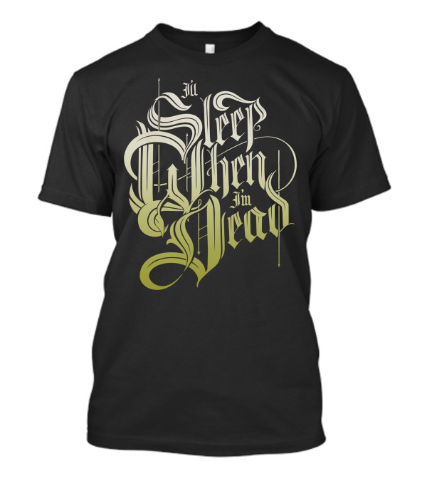 I'll Sleep When I'm Dead Gothic Typography T-Shirt