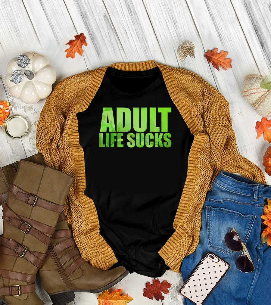 Adult Life Sucks Green Text T-Shirt