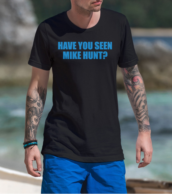 Have You Seen Mike Hunt Bold Blue Text T-Shirt