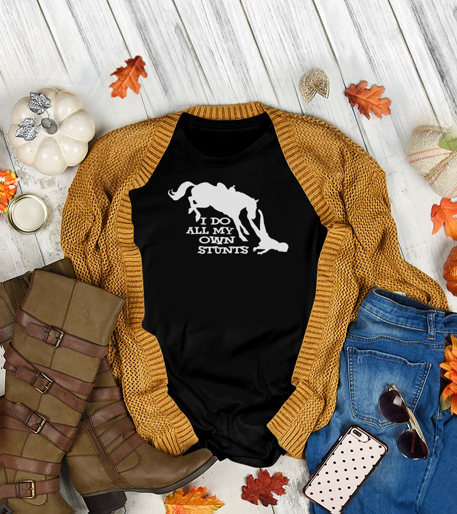 I Do All My Own Stunts Horse Rider Fall T-Shirt