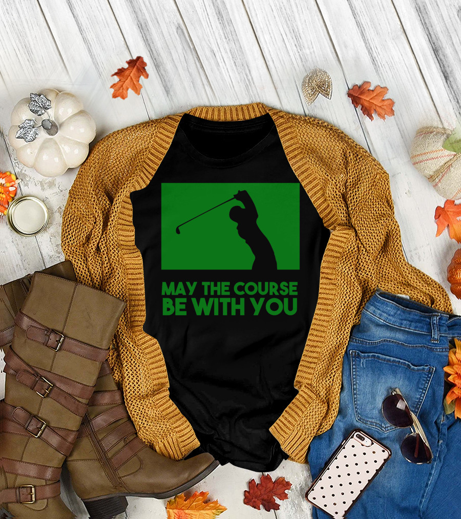 May The Course Be With You Golfer Swing T-Shirt
