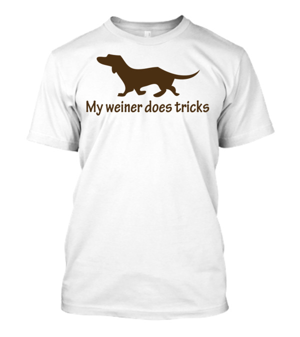 My Weiner Does Tricks With Dachshund T-Shirt