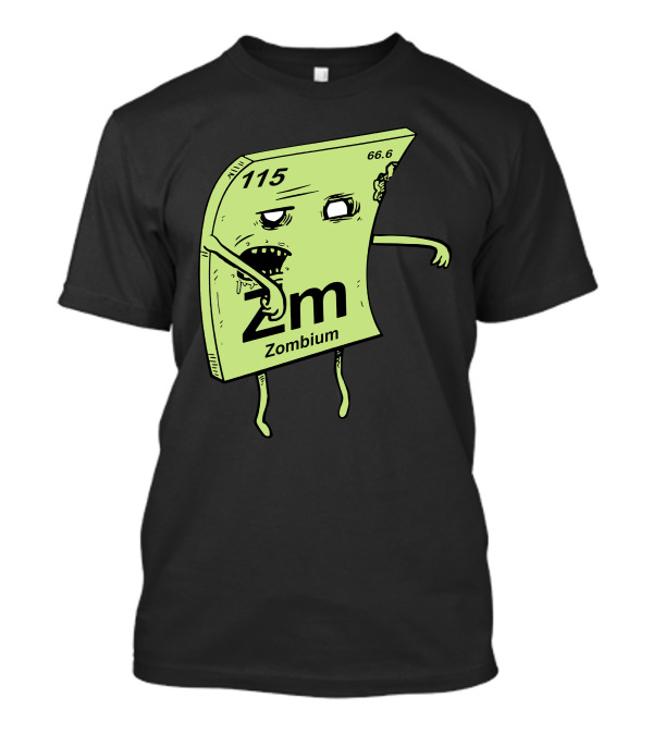 Zombium Element 115 Zombie Periodic Table Parody Zm 66.6 T-Shirt