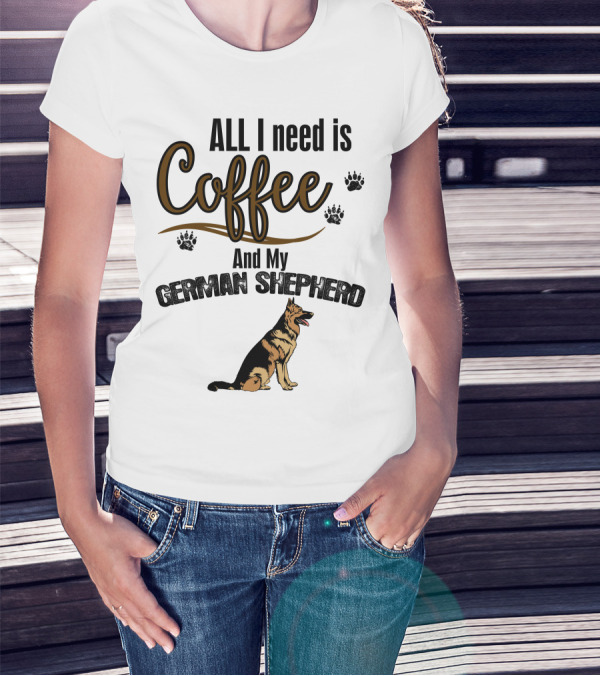 All I Need Is Coffee And My German Shepherd With Paw Prints T-Shirt