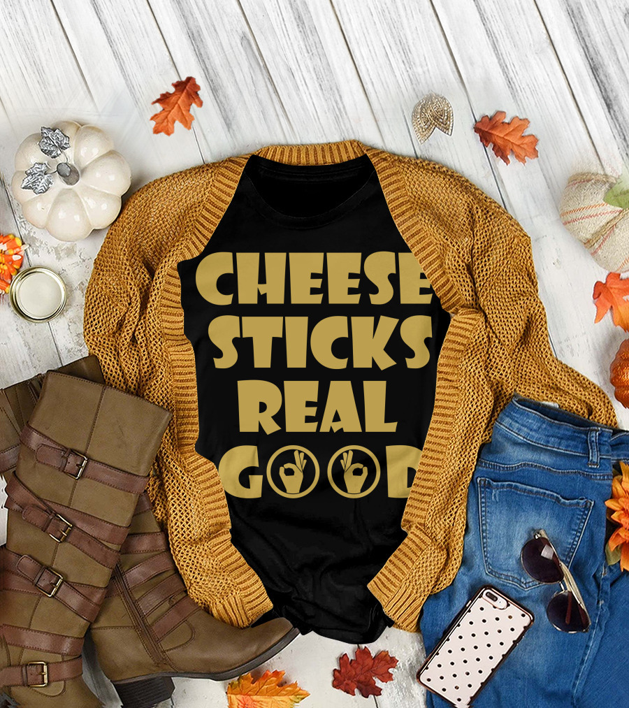 CHEESE STICKS REAL GOOD OK HAND SIGNS T-Shirt