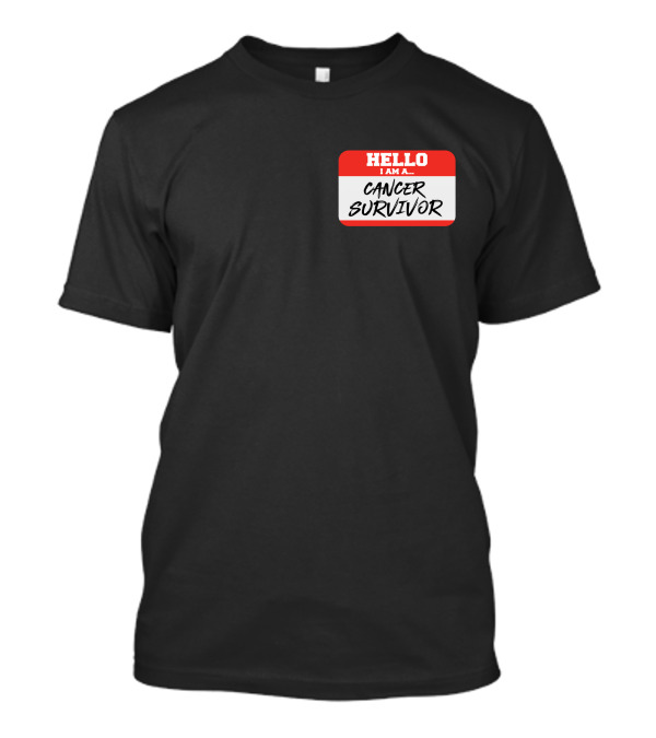 Hello I Am A Cancer Survivor Tag T-Shirt