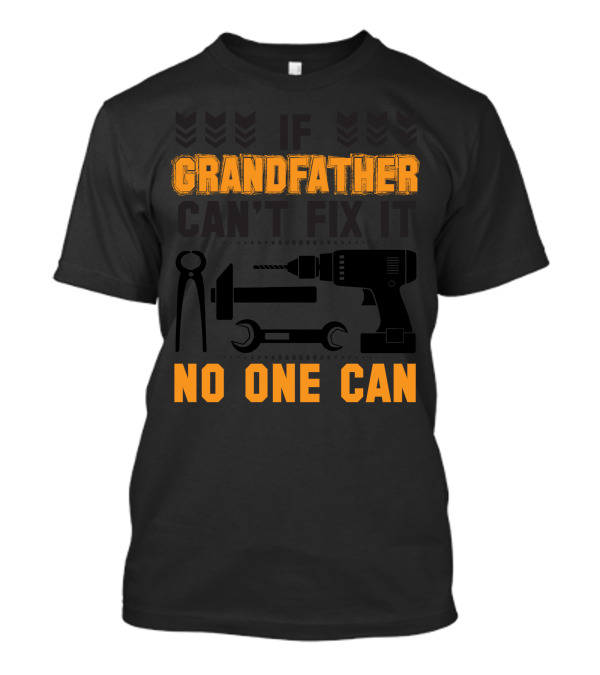 Grandfather No One Can Fix It Drill Tools T-Shirt