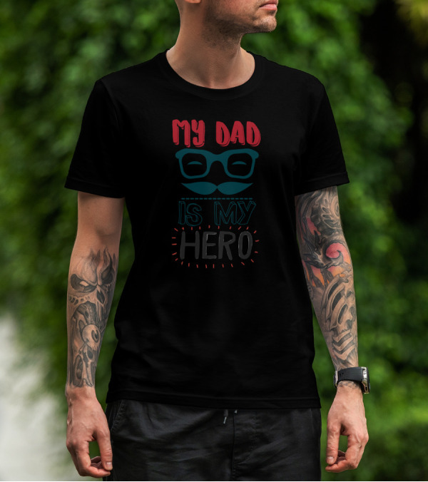 My Dad Is My Hero Glasses And Mustache T-Shirt