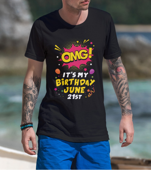 OMG It’s My Birthday June 21st Balloons Stars T-Shirt