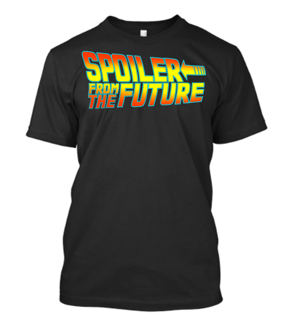 Back To The Future Spoiler From The Future T-Shirt