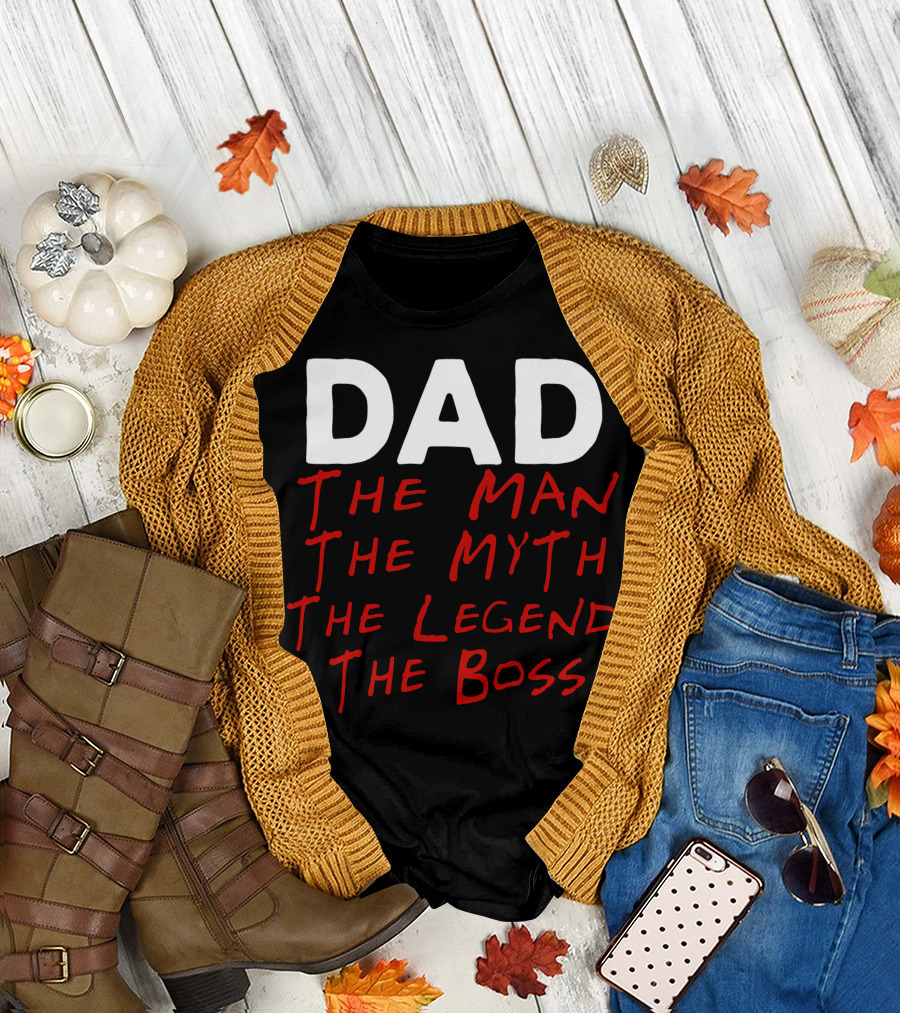 DAD The Man The Myth The Legend The Boss T-Shirt