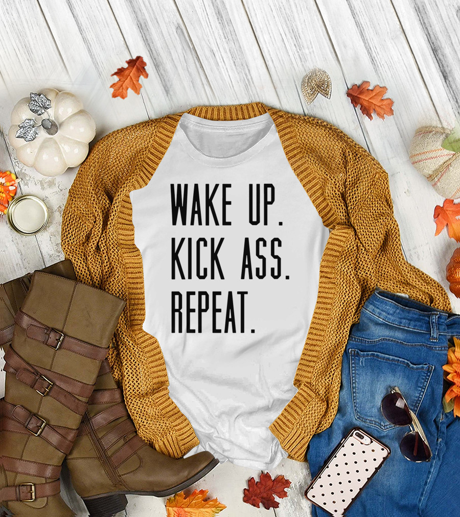 Wake Up Kick Ass Repeat T-Shirt