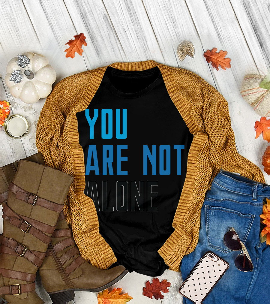 You Are Not Alone Dear Evan Hansen You Are Not Alone T-Shirt