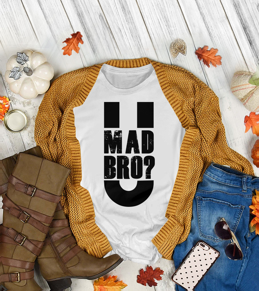 U Mad Bro Question Meme Phrase T-Shirt