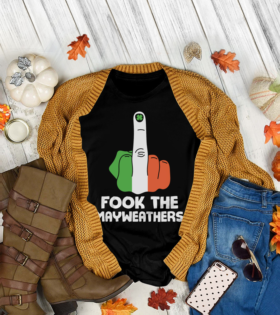 Fook The Mayweathers Irish Flag Middle Finger T-Shirt