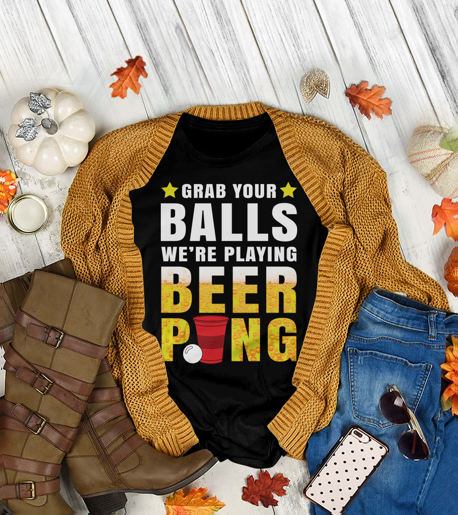 Grab Your Balls We're Playing Beer Pong Stars and Cups T-Shirt
