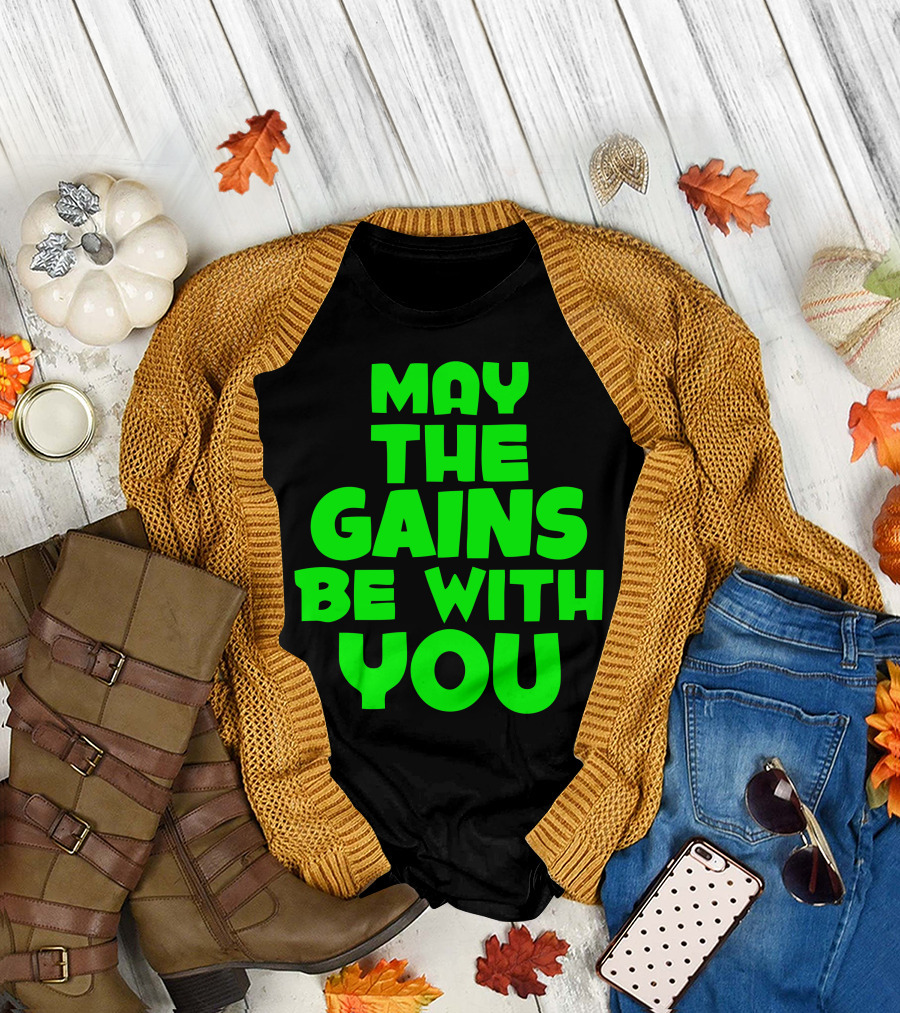 May the Gains Be with You Gym Gains Fitness T-Shirt