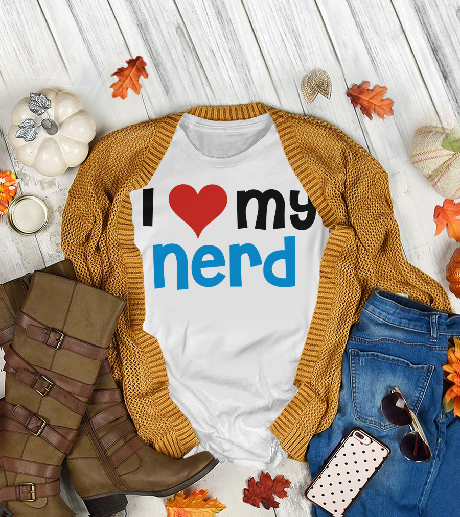 I Love My Nerd T-Shirt