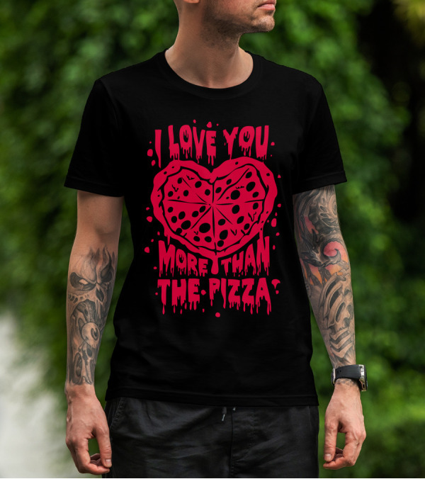 I Love You More Than Pizza Valentine T-Shirt