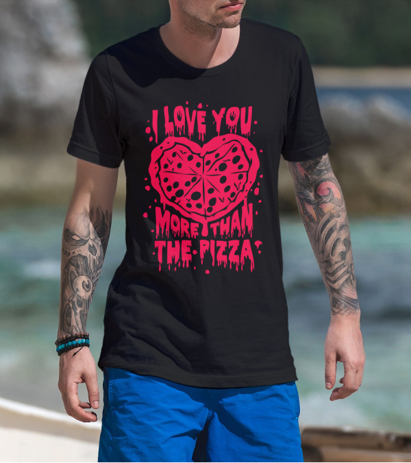 I Love You More Than Pizza Valentine T-Shirt