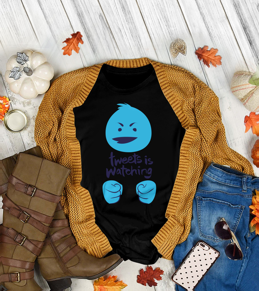 Tweets Is Watching T-Shirt