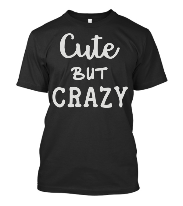 Cute But Crazy Fun Whimsical T-Shirt