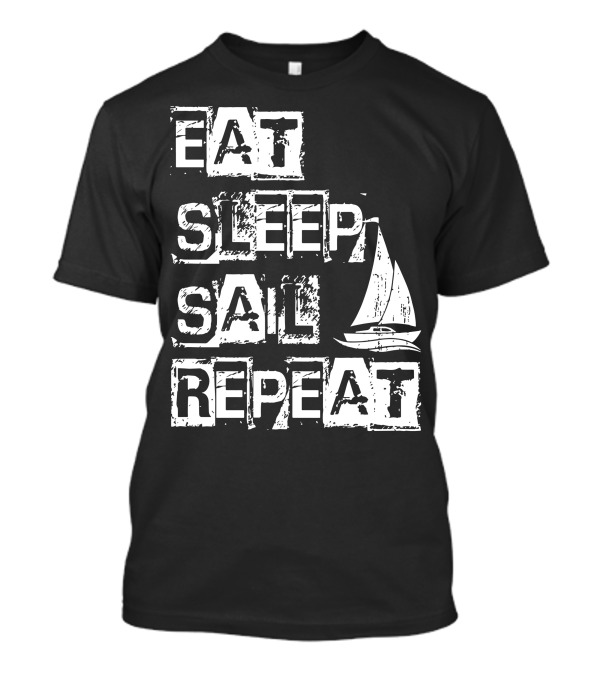 EAT SLEEP SAIL REPEAT Sailboat T-Shirt