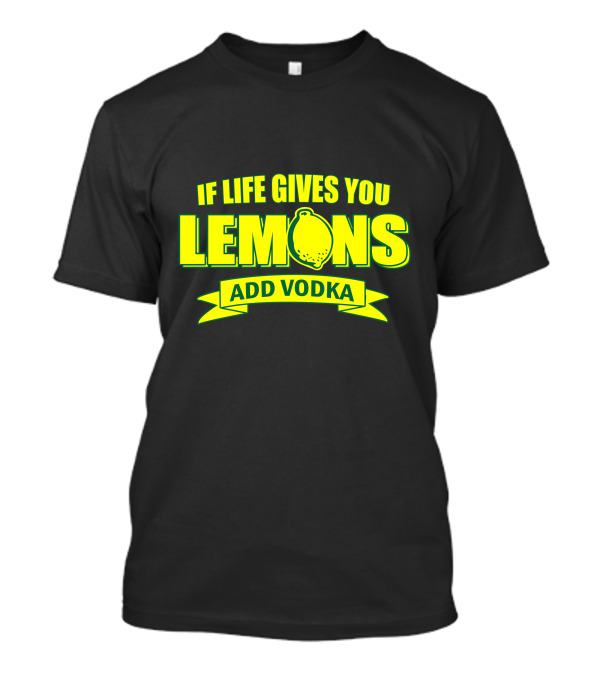 If Life Gives You Lemons Add Vodka Bright Neon Typography Humor T-Shirt