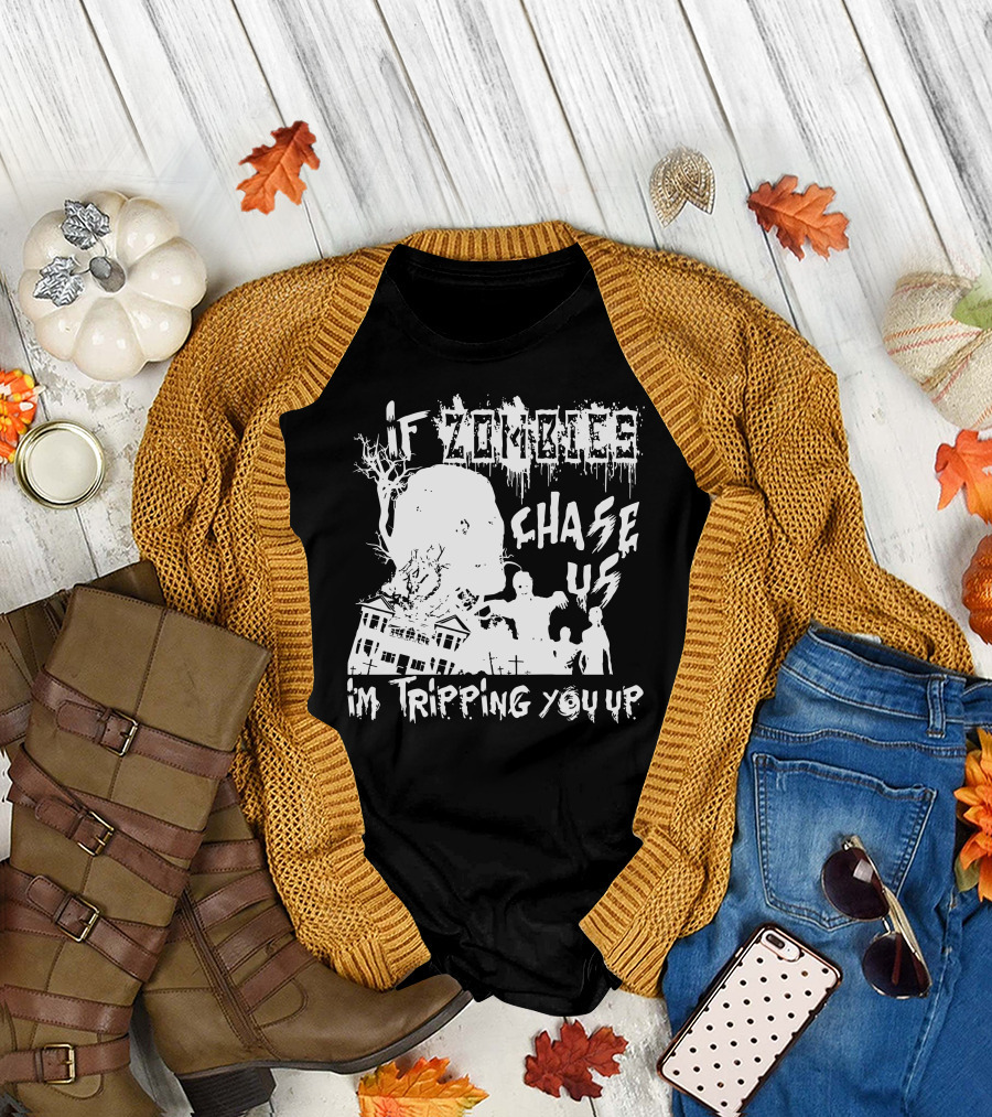 If Zombies Chase Us I'm Tripping You Up Mansion Silhouette Zombie Figures T-Shirt