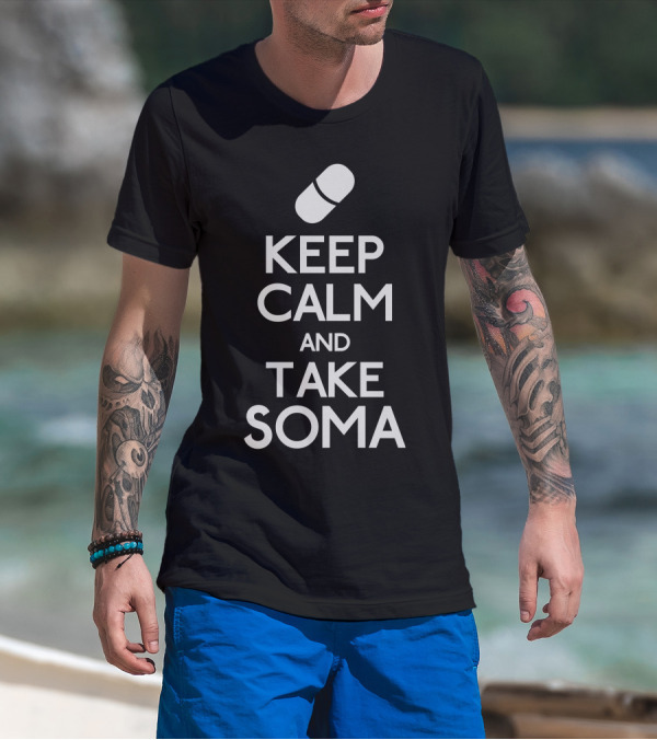 Keep Calm And Take Soma Capsule T-Shirt